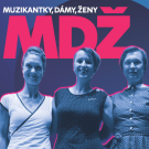 MDŽ - Muzikantky, dámy, ženy - koncert 1